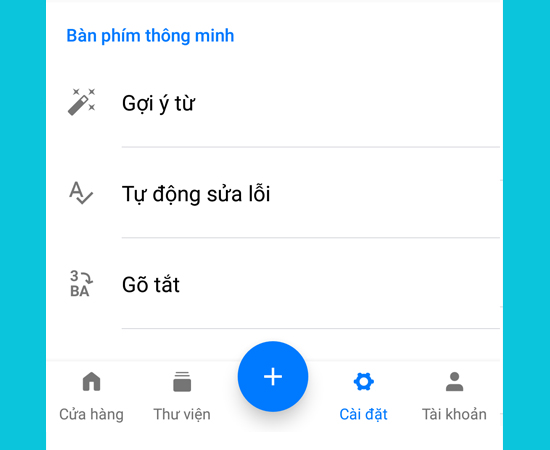 -Phần Bàn phím thông minh bạn có thể tùy chỉnh thêm Gợi ý từ, tự động sửa lỗi, Gõ tắt.