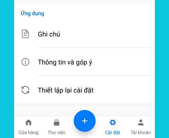 - Phần Ứng dụng bạn có thể thêm Ghi chú, xem Thông tin và góp ý, hay Thiết lập lại cài đặt ban đầu.